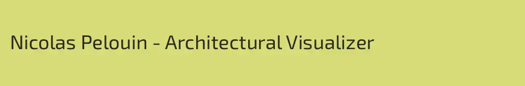 Nicolas Pelouin - Architectural Visualizer